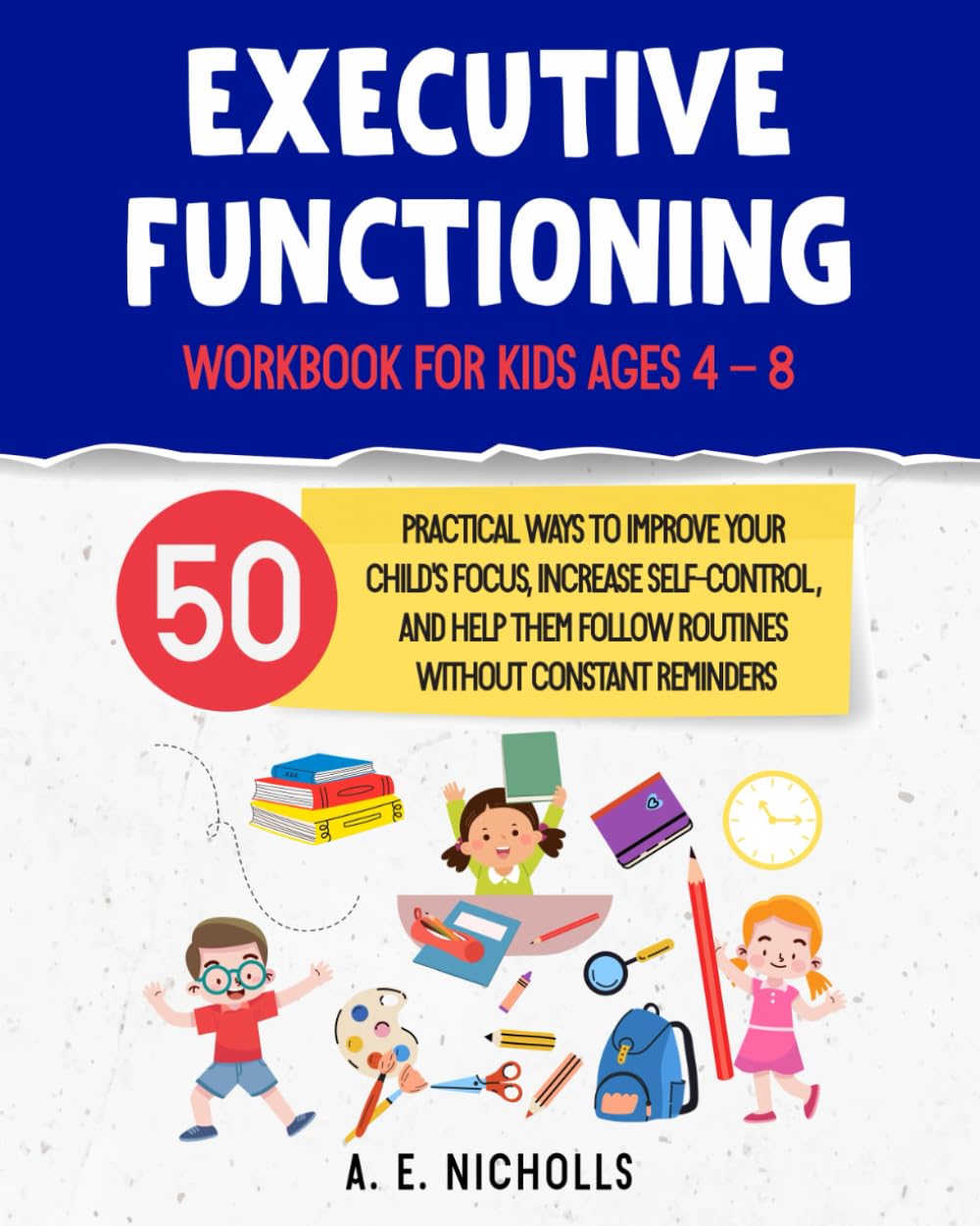 Executive Functioning Workbook for Kids Ages 4 – 8: 50 Proven Activities to Help Children with Time Management, Impulse Control, Focus, and Emotional Regulation at Home and School - görsel 1