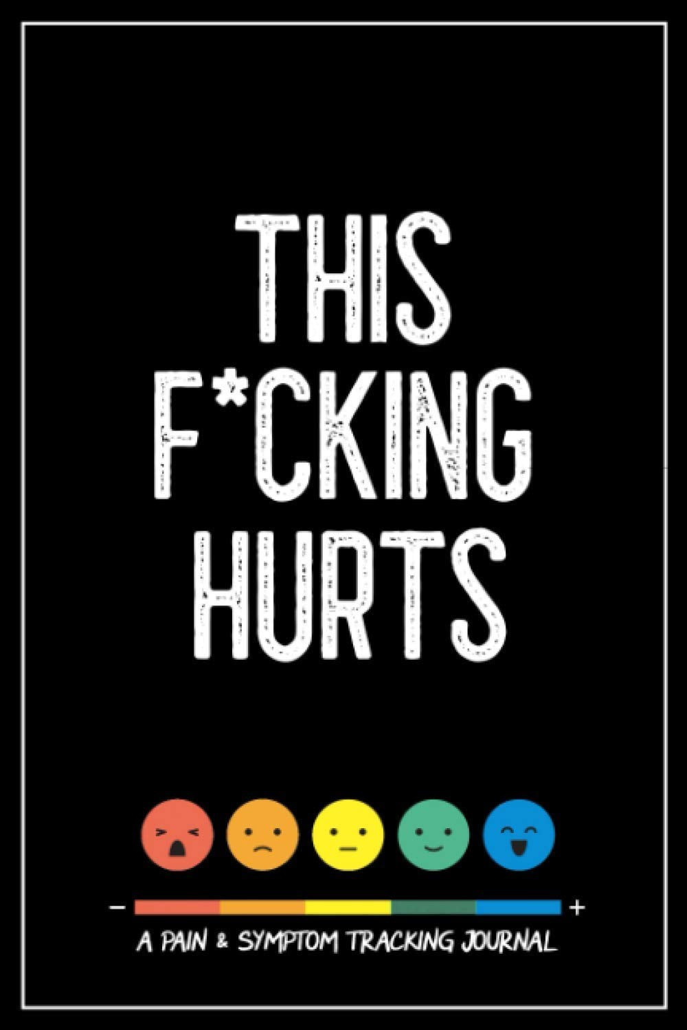 This F*cking Hurts: A Pain & Symptom Tracking Journal for Chronic Pain & Illness - görsel 1