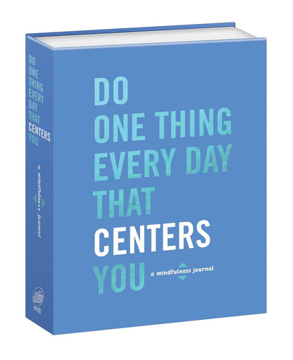 Do One Thing Every Day That Centres You: A Mindfulness Journal