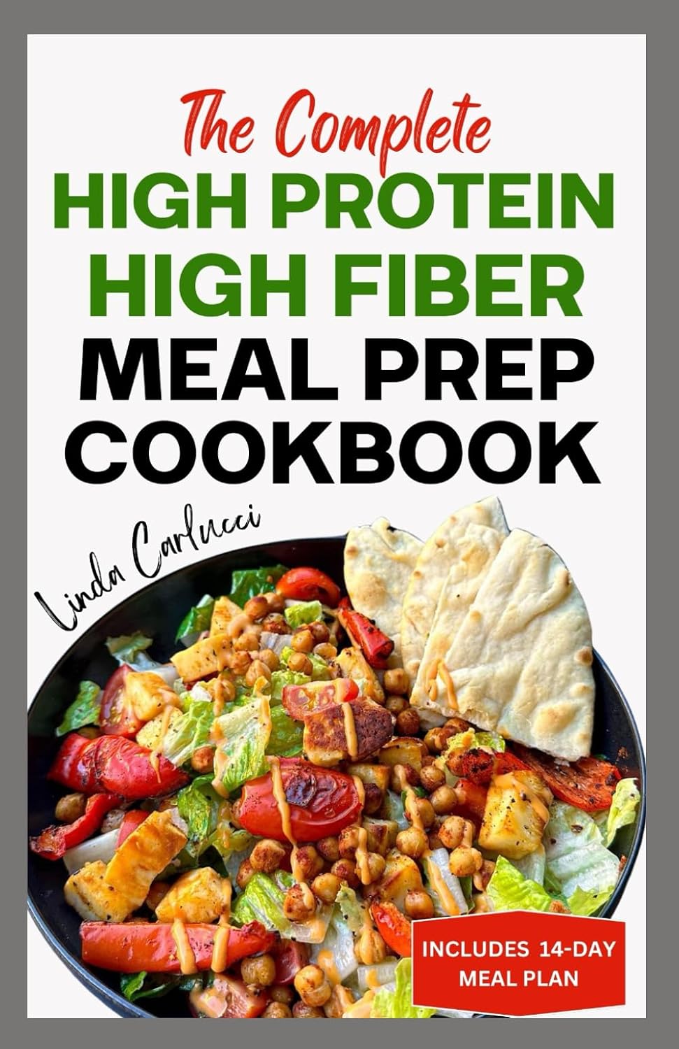 The Complete High-Protein High-Fibre Meal Prep Cookbook: Easy, Tasty Anti-Inflammatory Low-Carb High-Protein Diet Recipes & Meal Plan for Weight Loss, Inflammation & Gut Health - görsel 1