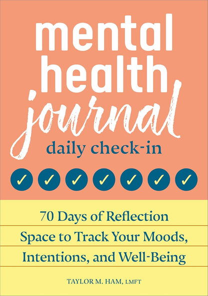 Mental Health Journal: Daily Check-In: 70 Days of Reflection Space to Track Your Moods, Intentions and Wellbeing